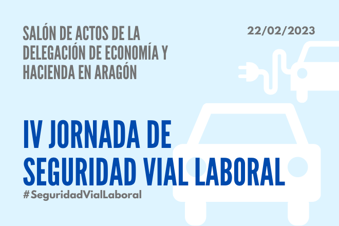 IV Jornada de Seguridad Vial Laboral. Salón de actos de la Delegación de Economía y Hacienda en Aragón. 22/03/2023