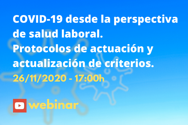 Covid desde la perspectiva de la salud laboral. Protocolos de actuación y actualización de criterios.