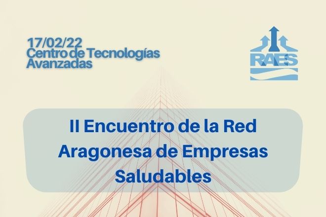 17/02/22 II Encuentro de la Red Aragonesa de Empresas Saludables