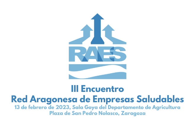 III Encuentro de la Red Aragonesa de Empresas Saludables. 13 de febrero de 2023. Sala Goya del Departamento de Agricultura. Plaza de San Pedro Nolasco