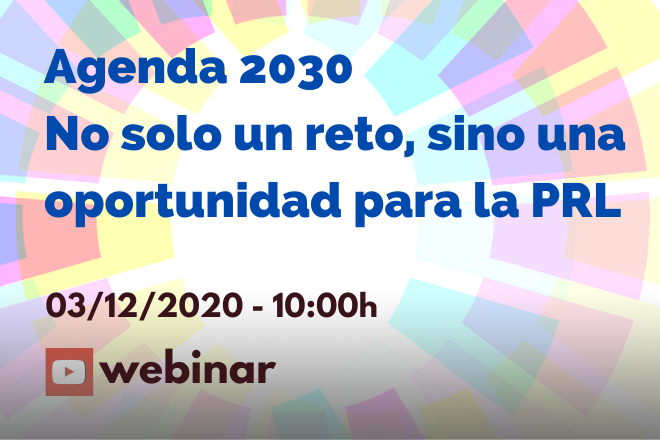 Agenda 2030, no solo un reto sino una oportunidad para la prevención de riesgos laborales. 3 de diciembre de 2020, 10:00 h