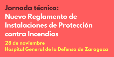 Jornada RIPCI, NUevo Reglamento de Instalaciones de Protección contra Incendios. 28 de noviembre. Hospital General de la Defensa de Zaragoza