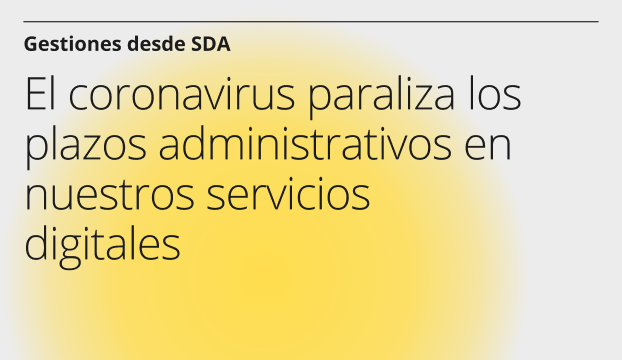 El coronavirus paraliza los plazos administrativos en nuestros servicios digitales